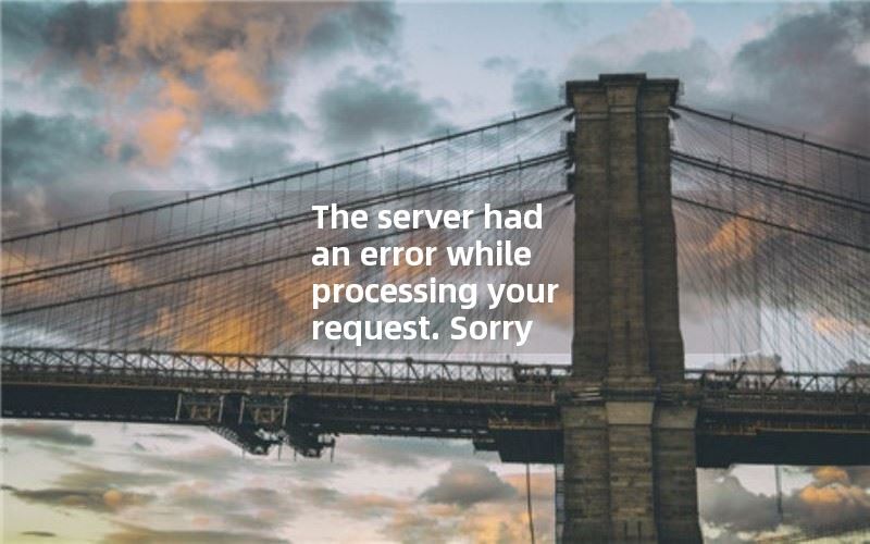 The server had an error while processing your request. Sorry about that!